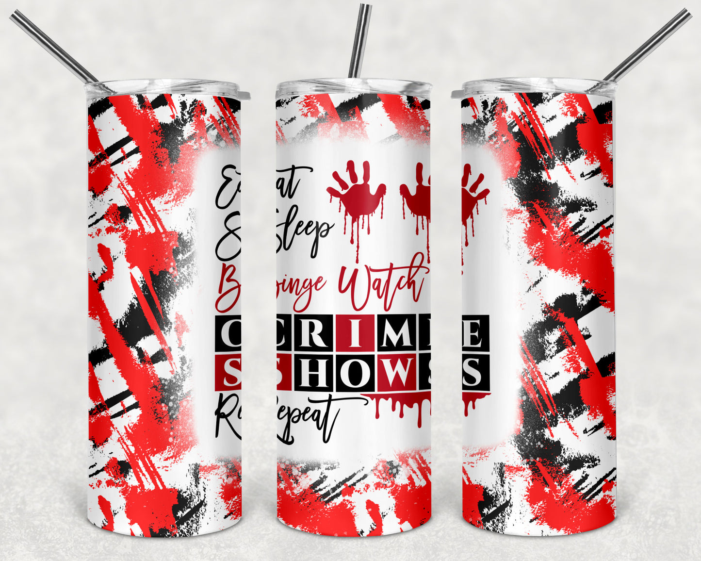 Eat Sleep Watch Crime Shows Repeat 20oz Skinny Tumbler