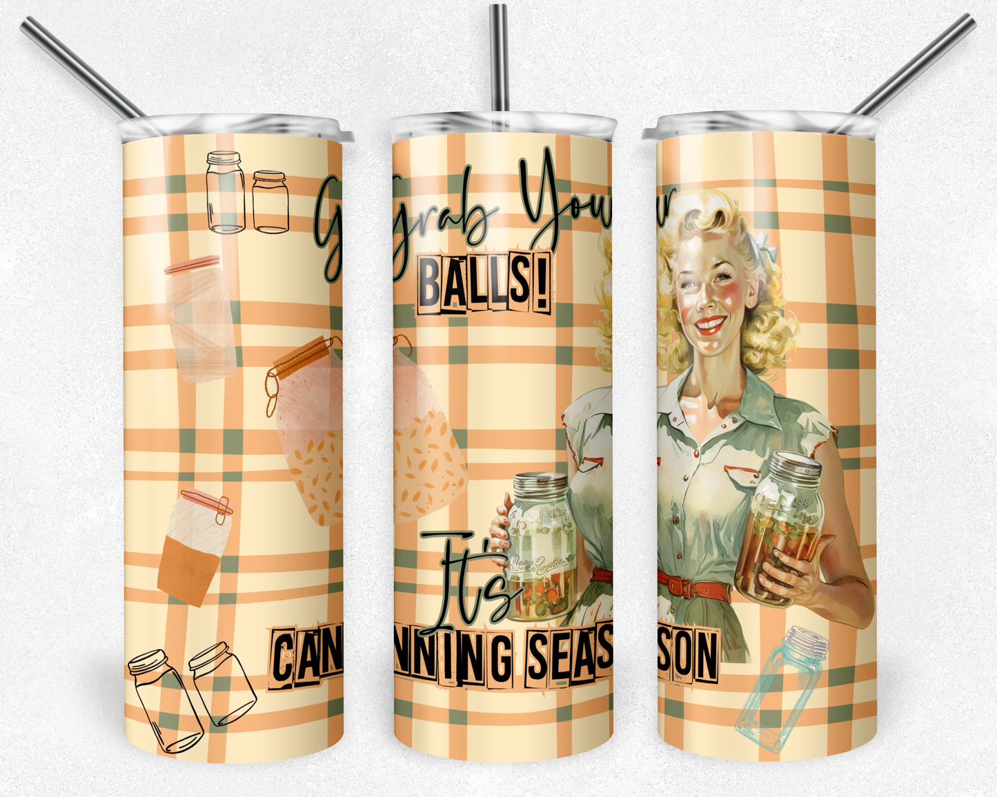Grab Your Balls, It's Canning Season 20oz Skinny Tumbler