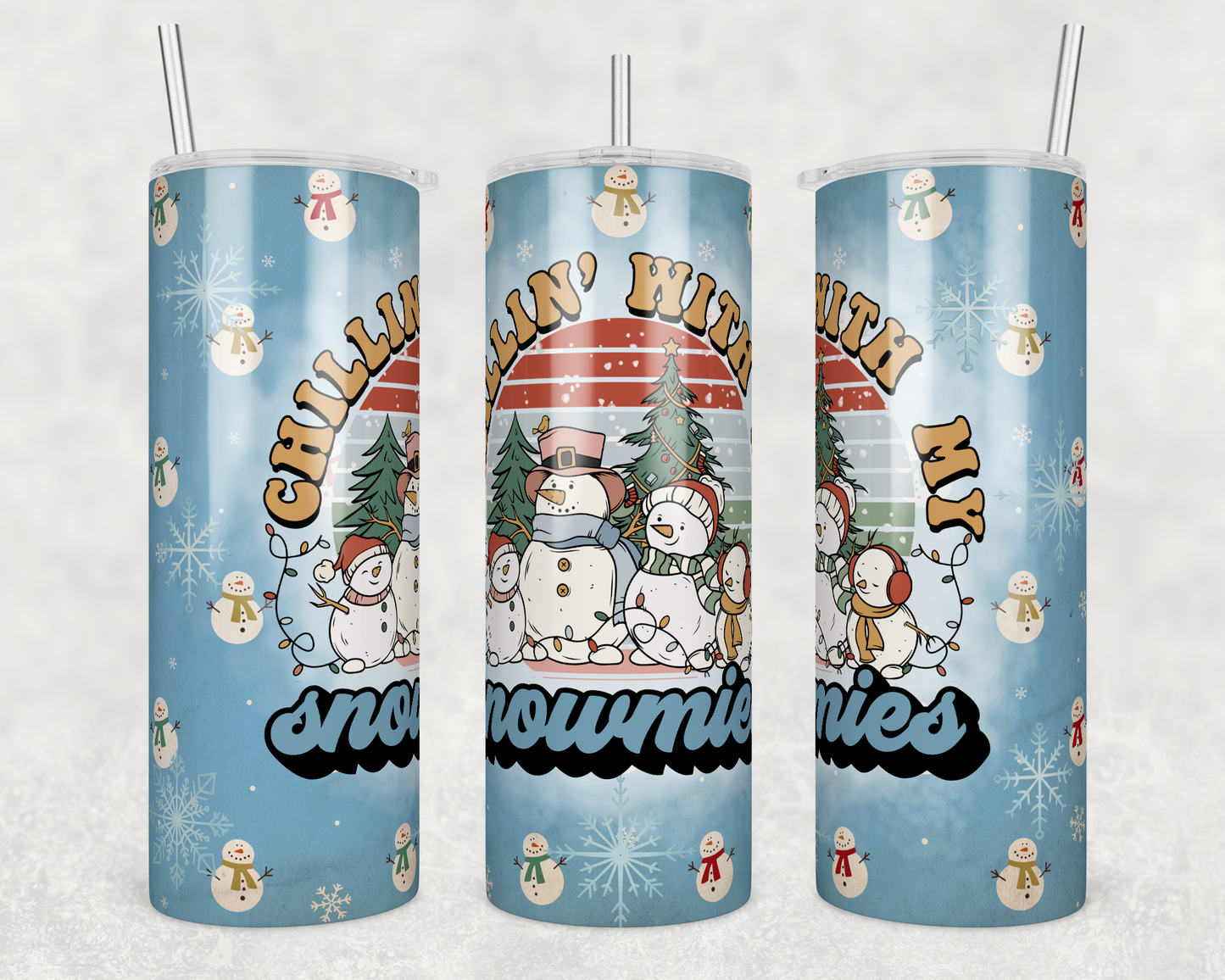 Chillin' with my Snowmies 20oz Skinny Tumbler