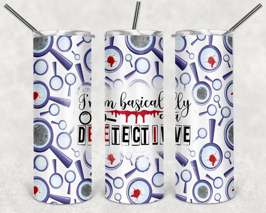 I'm Basically a Detective / Crime 20oz Skinny Tumbler