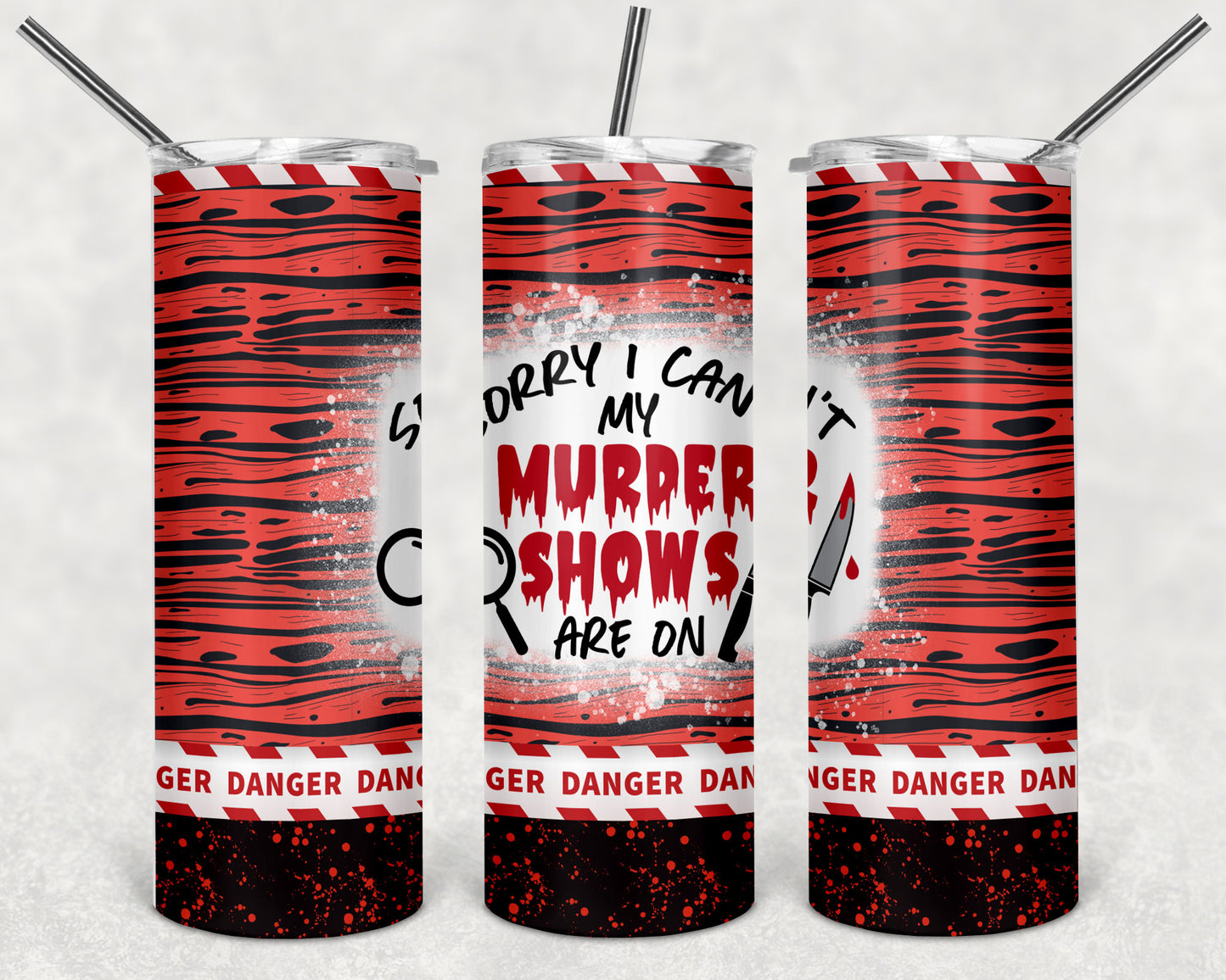 Sorry my Murder Shows are on 20oz Skinny Tumbler