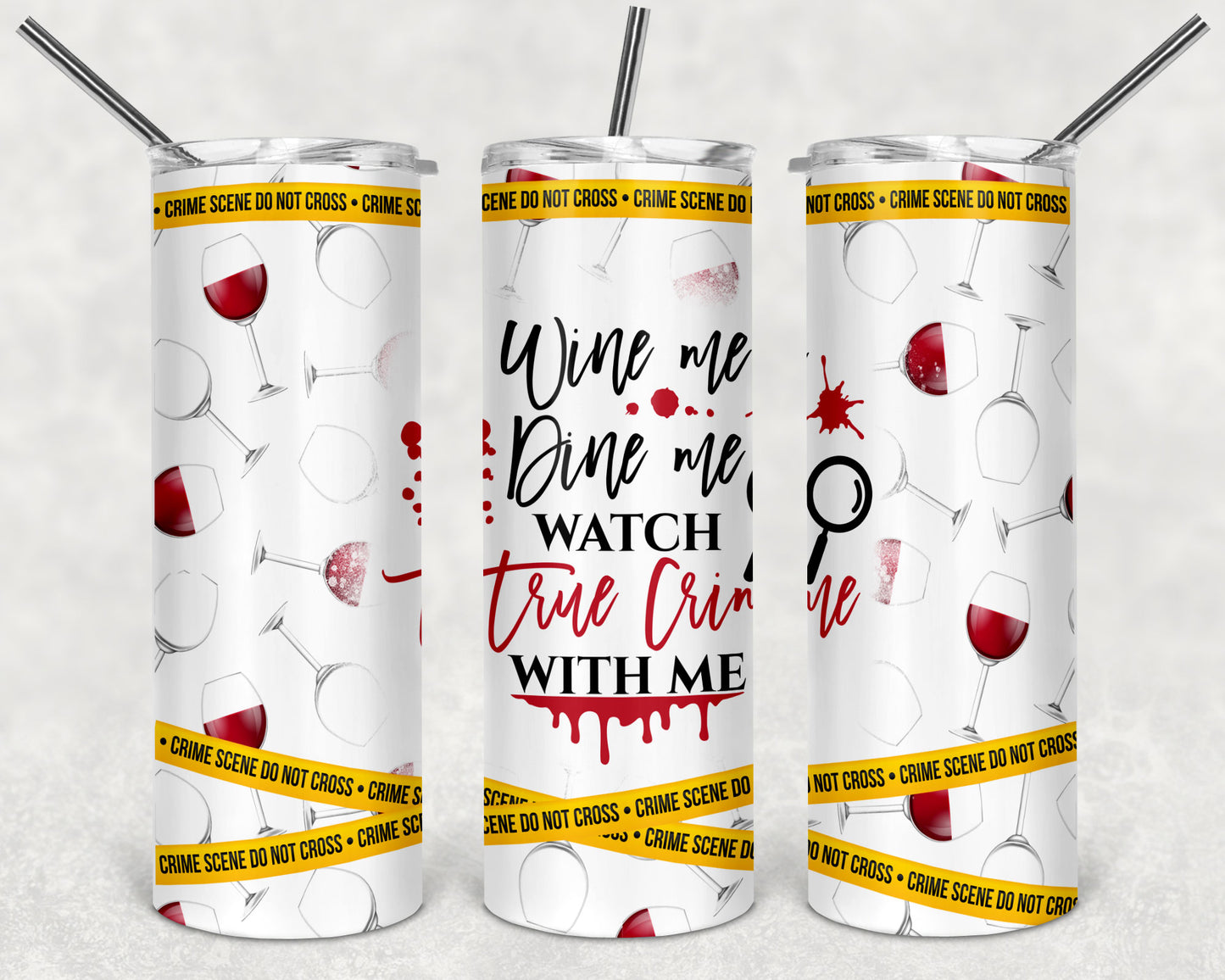 Wine Me Dine Me Watch True Crime with Me 20oz Skinny Tumbler