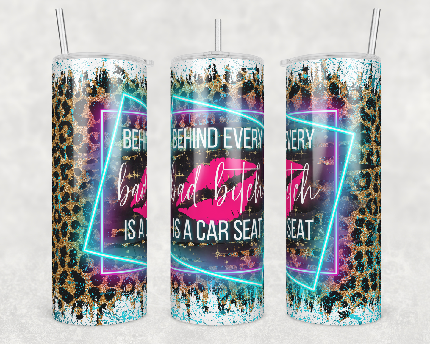 Behind Every Bad Bitch is a Car Seat 20oz Skinny Tumbler