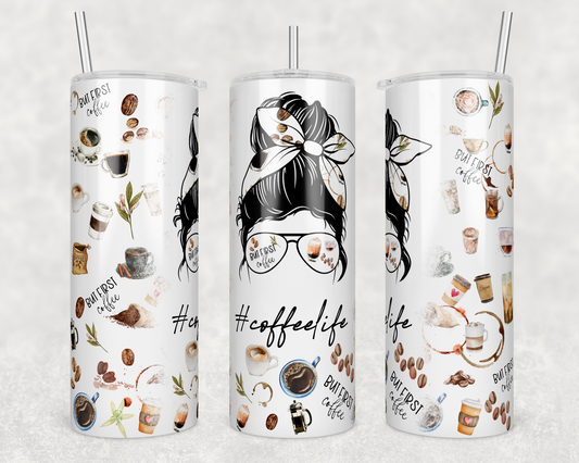But First Coffee - Messy Bun #coffeelife 20oz Skinny Tumbler