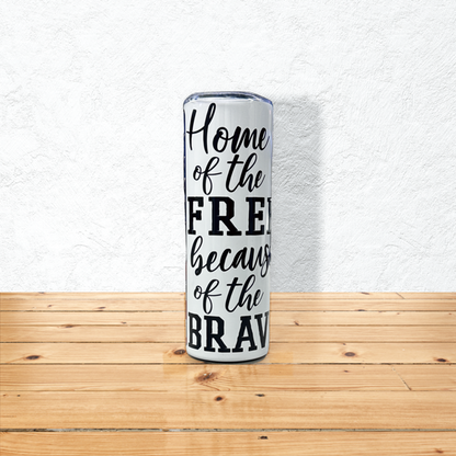 Home of the Free Because of the Brave 20 oz. Skinny Tumbler