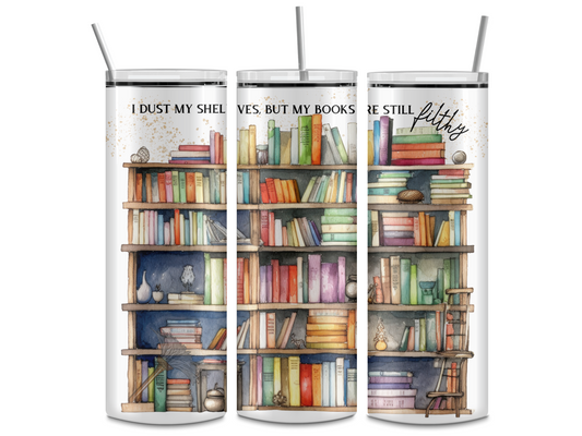 Dust my Shelves - Books - Filthy 20oz Skinny Tumbler