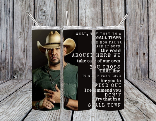 Jason Aldean - Try That In A Small Town Skinny Tumbler