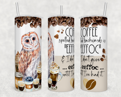 Owl Coffee / Eeffoc coffee beans 20oz Skinny Tumbler