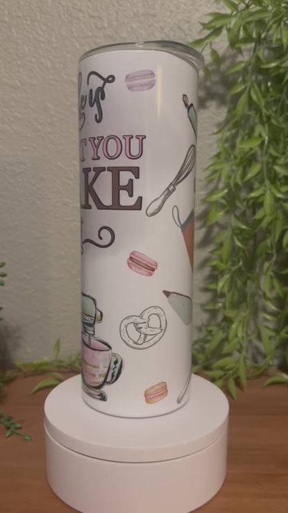 Life is What You Bake It / Food 20oz Skinny Tumbler