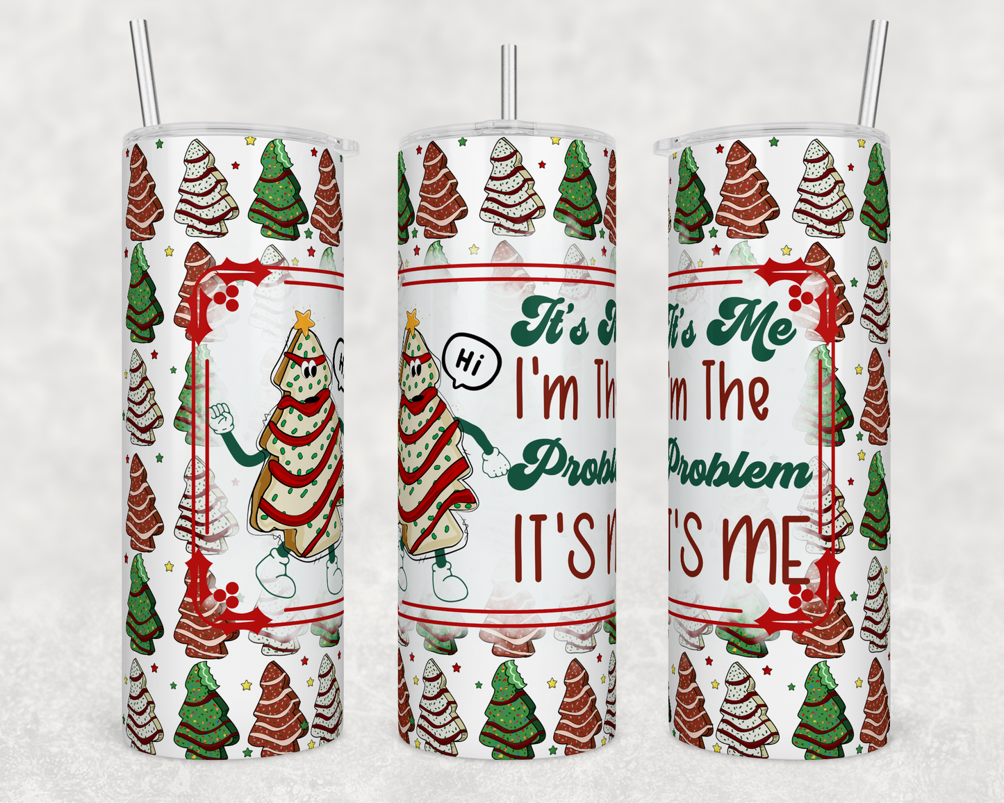 It's Me. Hi. I'm the Problem - Christmas Tree Cakes 20oz Skinny Tumbler