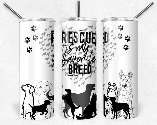 Rescued is my Favorite Breed / Dog 20oz Skinny Tumbler
