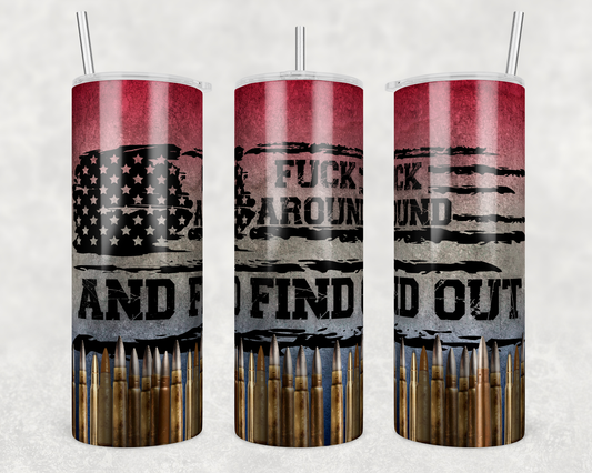 Fuck Around & Find Out Ammo 20 oz. Skinny Tumbler